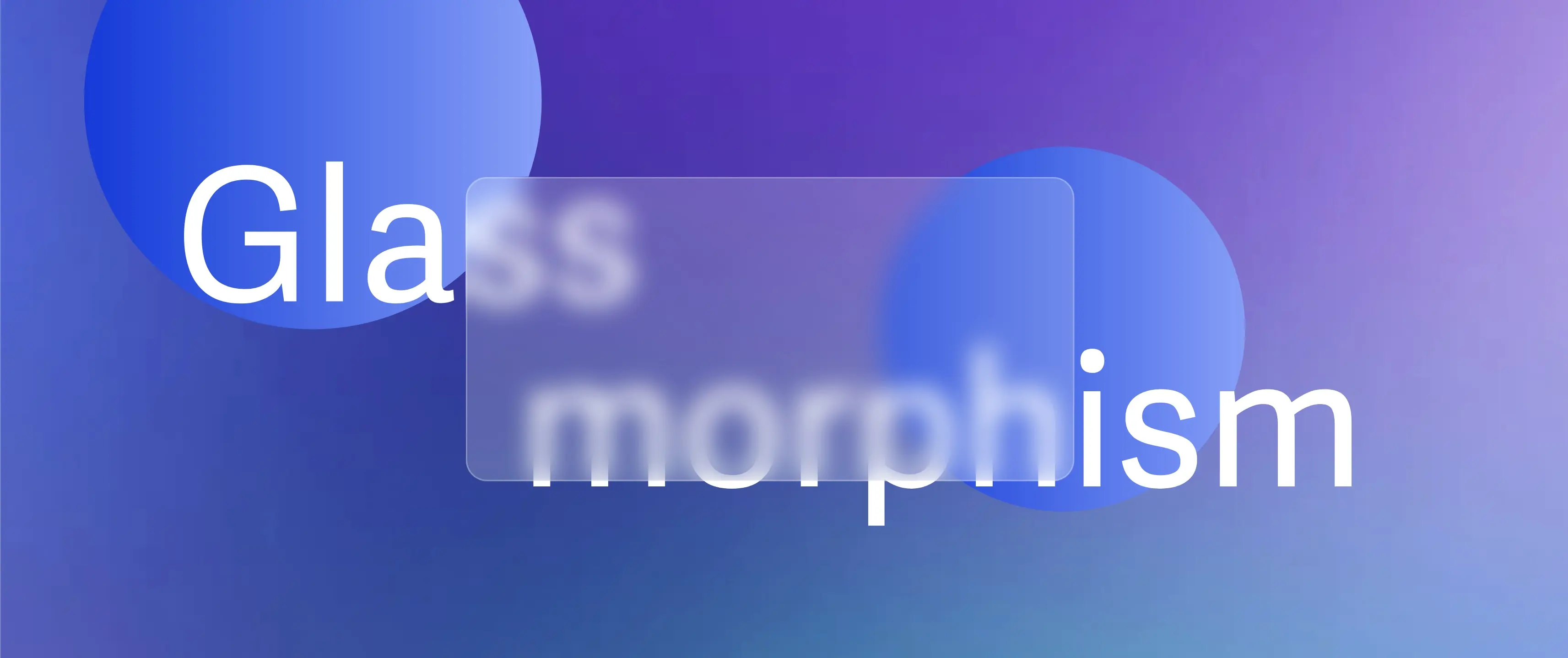 The Definitive Guide to Glassmorphism (with Templates)